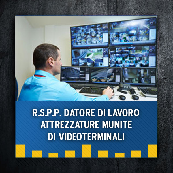 Integrazione R.S.P.P. Datore di Lavoro - Attrezzature munite di videoterminali