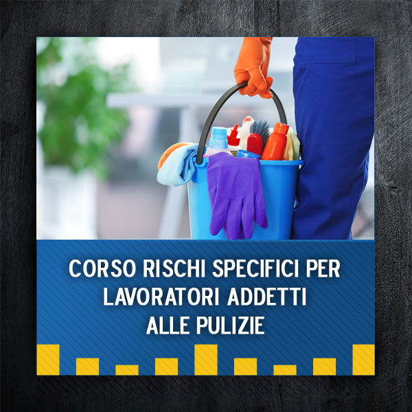 Corso Rischi Specifici per lavoratori addetti alle pulizie ...